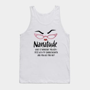 Nanatude What Is Nanatude You Ask Mess With My Grandchilren And You Will Find Out Daughter Tank Top